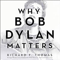 Why Bob Dylan Matters Why Bob Dylan Matters Kindle Audible Audiobook Hardcover Paperback Audio CD