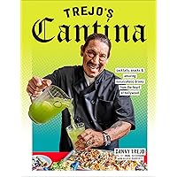 Trejo's Cantina: Cocktails, Snacks & Amazing Non-Alcoholic Drinks from the Heart of Hollywood Trejo's Cantina: Cocktails, Snacks & Amazing Non-Alcoholic Drinks from the Heart of Hollywood Hardcover Kindle