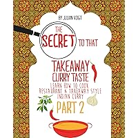 The Secret to That Takeaway Curry Taste Part 2 The Secret to That Takeaway Curry Taste Part 2 Kindle Paperback