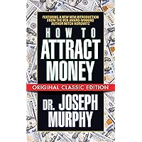 How to Attract Money (Original Classic Edition) How to Attract Money (Original Classic Edition) Kindle Paperback Audible Audiobook Hardcover Audio CD