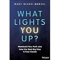 What Lights You Up?: Illuminate Your Path and Take the Next Big Step in Your Career What Lights You Up?: Illuminate Your Path and Take the Next Big Step in Your Career Hardcover