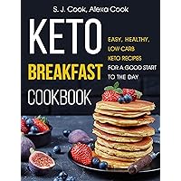 Keto Breakfast Cookbook: Easy, Healthy, Low Carb Keto Recipes to Jump-Start Your Day (Easy Keto Cookbook, Easy Keto Recipes) Keto Breakfast Cookbook: Easy, Healthy, Low Carb Keto Recipes to Jump-Start Your Day (Easy Keto Cookbook, Easy Keto Recipes) Kindle Paperback