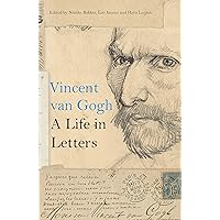 Vincent van Gogh: A Life in Letters Vincent van Gogh: A Life in Letters Hardcover Kindle Paperback