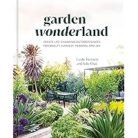 Garden Wonderland: Create Life-Changing Outdoor Spaces for Beauty, Harvest, Meaning, and Joy Garden Wonderland: Create Life-Changing Outdoor Spaces for Beauty, Harvest, Meaning, and Joy Hardcover Kindle