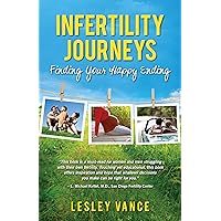 Infertility Journeys: Finding Your Happy Ending Infertility Journeys: Finding Your Happy Ending Kindle Paperback