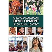 Child and Adolescent Development in Cultural Context Child and Adolescent Development in Cultural Context eTextbook Paperback