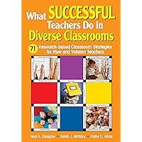 What Successful Teachers Do in Diverse Classrooms: 71 Research-Based Classroom Strategies for New and Veteran Teachers What Successful Teachers Do in Diverse Classrooms: 71 Research-Based Classroom Strategies for New and Veteran Teachers Kindle Hardcover Paperback