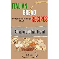 Italian Bread Recipes: How To Cook Bread Breakfasts? (Fast, Easy & Delicious Bread Recipes Book 1) Italian Bread Recipes: How To Cook Bread Breakfasts? (Fast, Easy & Delicious Bread Recipes Book 1) Kindle