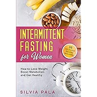 Intermittent Fasting for Women: How to Lose Weight, Boost Metabolism and Get Healthy Intermittent Fasting for Women: How to Lose Weight, Boost Metabolism and Get Healthy Kindle Audible Audiobook Paperback