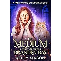 The Medium of Branden Bay: A Ghost Cozy Mystery (Branden Bay Paranormal Cafe Book 1)