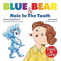 Blue Bear & The Hole In The Tooth: A Book On Healthy Eating! Blue Bear & The Hole In The Tooth: A Book On Healthy Eating! Kindle Paperback