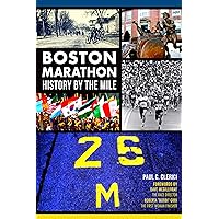 Boston Marathon: History by the Mile (Sports) Boston Marathon: History by the Mile (Sports) Paperback Kindle Hardcover