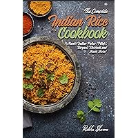 The Complete Indian Rice Cookbook: Master Indian Pulao (Pilaf), Biryani, Khichadi, and Much More! (Indian Cookbook)
