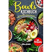 Bowls Kochbuch: Mit 100 leckeren und gesunden Rezepten für eine ausgewogene Ernährung! Inkl. Farbfotos (German Edition) Bowls Kochbuch: Mit 100 leckeren und gesunden Rezepten für eine ausgewogene Ernährung! Inkl. Farbfotos (German Edition) Kindle Hardcover Paperback