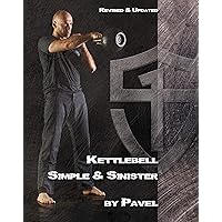 Kettlebell Simple & Sinister: Revised and Updated (2nd Edition) Kettlebell Simple & Sinister: Revised and Updated (2nd Edition) Paperback Kindle Audible Audiobook