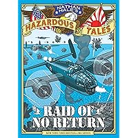 Raid of No Return (Nathan Hale's Hazardous Tales #7): A World War II Tale of the Doolittle Raid