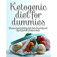 Ketogenic Diet for Dummies: How I lost 10 lbs & 2 inches Off My Belly and Hips in Just 45 Minutes a Week (My fitness program weight loss and build muscle by Martin Jackson)