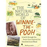 The Natural World of Winnie-the-Pooh: A Walk Through the Forest that Inspired the Hundred Acre Wood The Natural World of Winnie-the-Pooh: A Walk Through the Forest that Inspired the Hundred Acre Wood Hardcover Kindle Audible Audiobook Audio CD