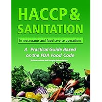 HACCP & Sanitation in Restaurants and Food Service Operations: A Practical Guide Based on the USDA Food Code With Companion CD-ROM HACCP & Sanitation in Restaurants and Food Service Operations: A Practical Guide Based on the USDA Food Code With Companion CD-ROM Hardcover Kindle