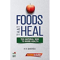 Foods That Heal: The Natural Way to Good Health Foods That Heal: The Natural Way to Good Health Kindle Paperback