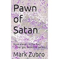 Pawn of Satan: Book eleven in the Paul Turner gay detective series Pawn of Satan: Book eleven in the Paul Turner gay detective series Kindle Hardcover Paperback