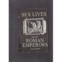 Sex Lives of the Roman Emperors by Nigel Cawthorne (2006-05-03) Sex Lives of the Roman Emperors by Nigel Cawthorne (2006-05-03) Hardcover