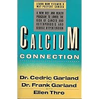 The Calcium Connection: A Revolutionary Diet and Health Program to Reduce Hypertension, Prevent Osteoporosis, and Lower the Risk of Cancer The Calcium Connection: A Revolutionary Diet and Health Program to Reduce Hypertension, Prevent Osteoporosis, and Lower the Risk of Cancer Paperback Hardcover