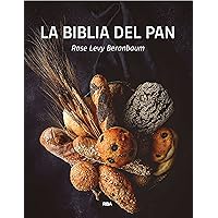 La biblia del pan (PRÁCTICA) (Spanish Edition) La biblia del pan (PRÁCTICA) (Spanish Edition) Kindle Hardcover