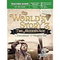 The World's Story 3: The Modern Age - The Explorers Through the Present Day (Teacher Guide) The World's Story 3: The Modern Age - The Explorers Through the Present Day (Teacher Guide) Paperback