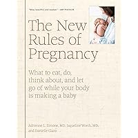 The New Rules of Pregnancy: What to Eat, Do, Think About, and Let Go Of While Your Body Is Making a Baby The New Rules of Pregnancy: What to Eat, Do, Think About, and Let Go Of While Your Body Is Making a Baby Hardcover Kindle Audible Audiobook Audio CD