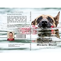 Rebel's One-of-a-kind Miracle Blood (What goes around comes around Book 3)