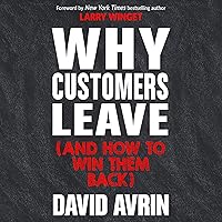 Why Customers Leave (and How to Win Them Back): (24 Reasons People Are Leaving You for Competitors, and How to Win Them Back*) Why Customers Leave (and How to Win Them Back): (24 Reasons People Are Leaving You for Competitors, and How to Win Them Back*) Audible Audiobook Hardcover Kindle Paperback MP3 CD
