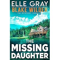 The Missing Daughter (Blake Wilder FBI Mystery Thriller Book 17) The Missing Daughter (Blake Wilder FBI Mystery Thriller Book 17) Kindle Audible Audiobook Paperback