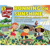 Running on Sunshine: How Does Solar Energy Work? (Let's-Read-and-Find-Out Science 2) Running on Sunshine: How Does Solar Energy Work? (Let's-Read-and-Find-Out Science 2) Paperback Kindle Hardcover