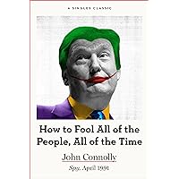 How to Fool All of the People, All of the Time (Singles Classic)