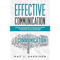 Effective Communication: 5 Essential Tips and Exercises to Improve How You Communicate in This Divided World, Even If It Is About Politics, Race or Gender! Effective Communication: 5 Essential Tips and Exercises to Improve How You Communicate in This Divided World, Even If It Is About Politics, Race or Gender! Kindle Audible Audiobook Paperback
