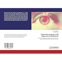 Cataract surgery and adjuvant treatments: Cataract surgery and adjuvant treatments for patients with posterior chamber diseases