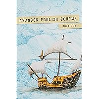 Abandon Foolish Scheme: Deathly encounters that you won’t find in bestsellers about dying Abandon Foolish Scheme: Deathly encounters that you won’t find in bestsellers about dying Kindle Paperback