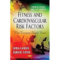 Fitness and Cardiovascular Risk Factors: What Everyone Should Know (Physical Fitness, Diet, and Exercise) Fitness and Cardiovascular Risk Factors: What Everyone Should Know (Physical Fitness, Diet, and Exercise) Hardcover