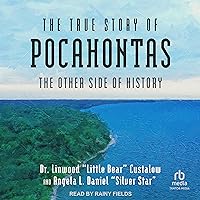 The True Story of Pocahontas: The Other Side of History The True Story of Pocahontas: The Other Side of History Paperback Audible Audiobook Kindle Audio CD