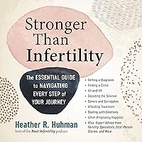 Stronger Than Infertility: The Essential Guide to Navigating Every Step of Your Journey Stronger Than Infertility: The Essential Guide to Navigating Every Step of Your Journey Paperback Kindle Audible Audiobook Audio CD