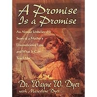 A Promise is a Promise: An Almost Unbelieveable Story of a Mother's Unconditional Love and What It Can T each Us A Promise is a Promise: An Almost Unbelieveable Story of a Mother's Unconditional Love and What It Can T each Us Kindle Audible Audiobook Hardcover Paperback Audio, Cassette