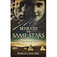 Beneath the Same Stars: A Novel of the 1862 U.S.-Dakota War