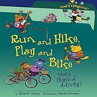 Run and Hike, Play and Bike [Revised Edition]: What Is Physical Activity? Run and Hike, Play and Bike [Revised Edition]: What Is Physical Activity? Audible Audiobook Library Binding Paperback