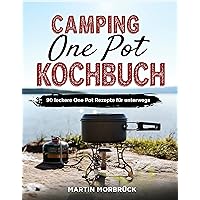 Camping One Pot Kochbuch: 90 leckere One Pot Rezepte für unterwegs (German Edition)