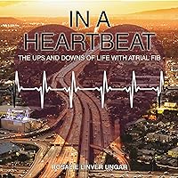 In a Heartbeat: The Ups and Downs of Life with Atrial Fib In a Heartbeat: The Ups and Downs of Life with Atrial Fib Audible Audiobook Paperback