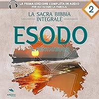 Esodo: La sacra Bibbia integrale 2 Esodo: La sacra Bibbia integrale 2 Audible Audiobook