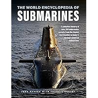 The World Encyclopedia of Submarines: A Complete History of over 150 Underwater Vessels from the Hunley and Nautilus to Today's Nuclear-Powered Submarines The World Encyclopedia of Submarines: A Complete History of over 150 Underwater Vessels from the Hunley and Nautilus to Today's Nuclear-Powered Submarines Hardcover
