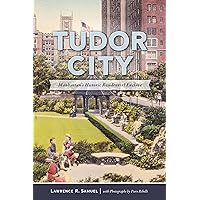 Tudor City: Manhattan’s Historic Residential Enclave (Brief History) Tudor City: Manhattan’s Historic Residential Enclave (Brief History) Paperback Kindle Hardcover
