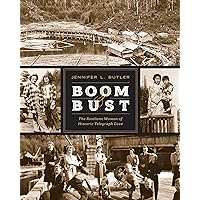 Boom & Bust: The Resilient Women of Historic Telegraph Cove Boom & Bust: The Resilient Women of Historic Telegraph Cove Paperback Kindle